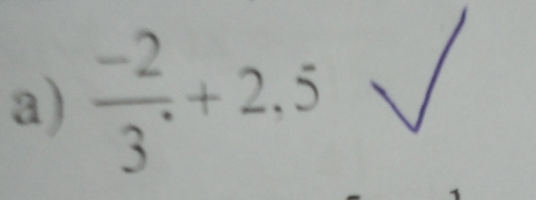  (-2)/3 +2.5sqrt()