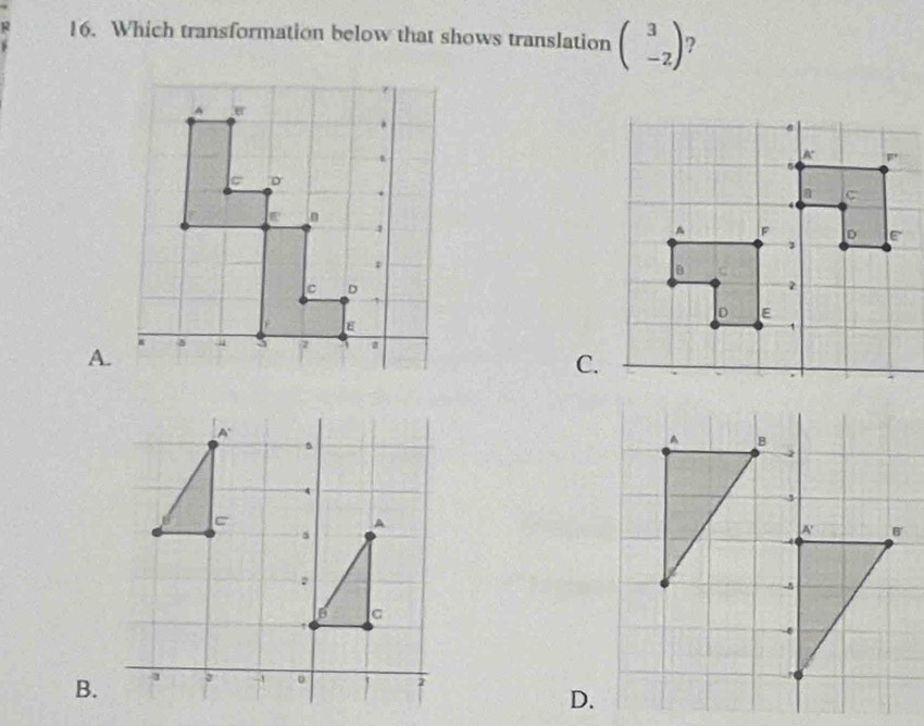 Which transformation below that shows translation beginpmatrix 3 -2endpmatrix ?
A.
C.
B.
D.