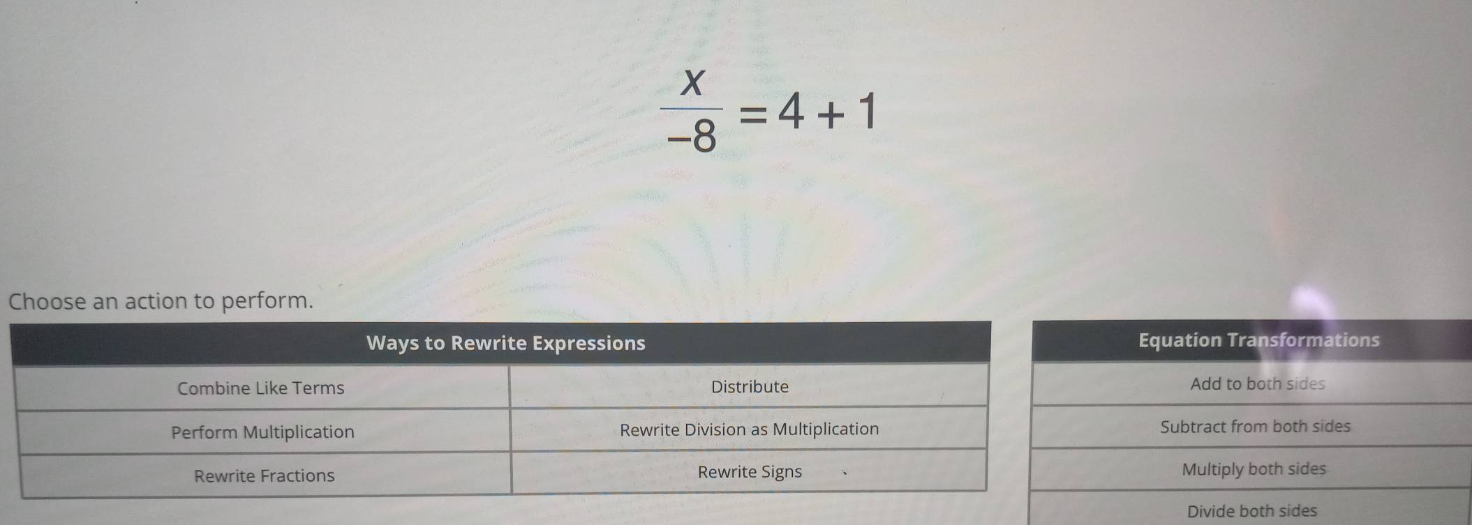  x/-8 =4+1
Choose an action to perform.