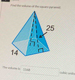 Find the volume of the square pyramid. 
The volume is 1568 cubic units