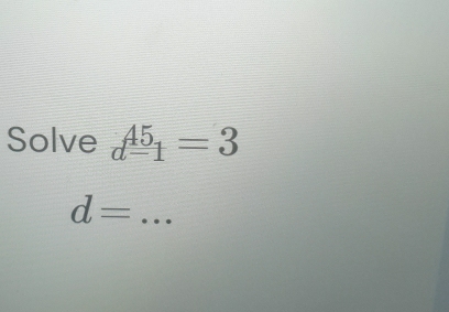 Solve _(d-1)^(45)=3
d= _