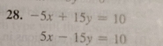 -5x+15y=10
5x-15y=10