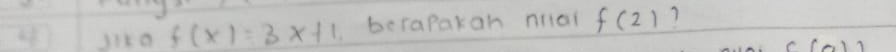Jika f(x)=3x+1 berapakan nial f(2) 7
