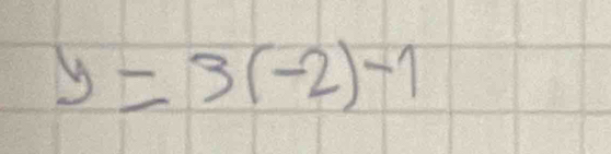 y=3(-2)-1