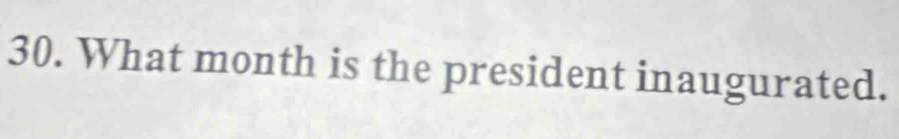 What month is the president inaugurated.