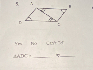 Yes No Can't Tell
△ ADC≌ _ by_