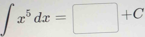 ∈t x^5dx=□ +C