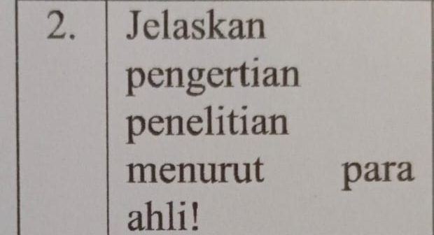 Jelaskan 
pengertian 
penelitian 
menurut para 
ahli!