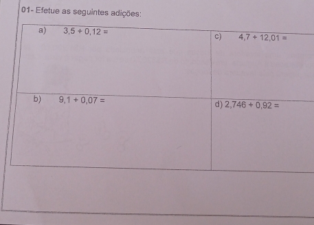 01- Efetue as seguintes adições: