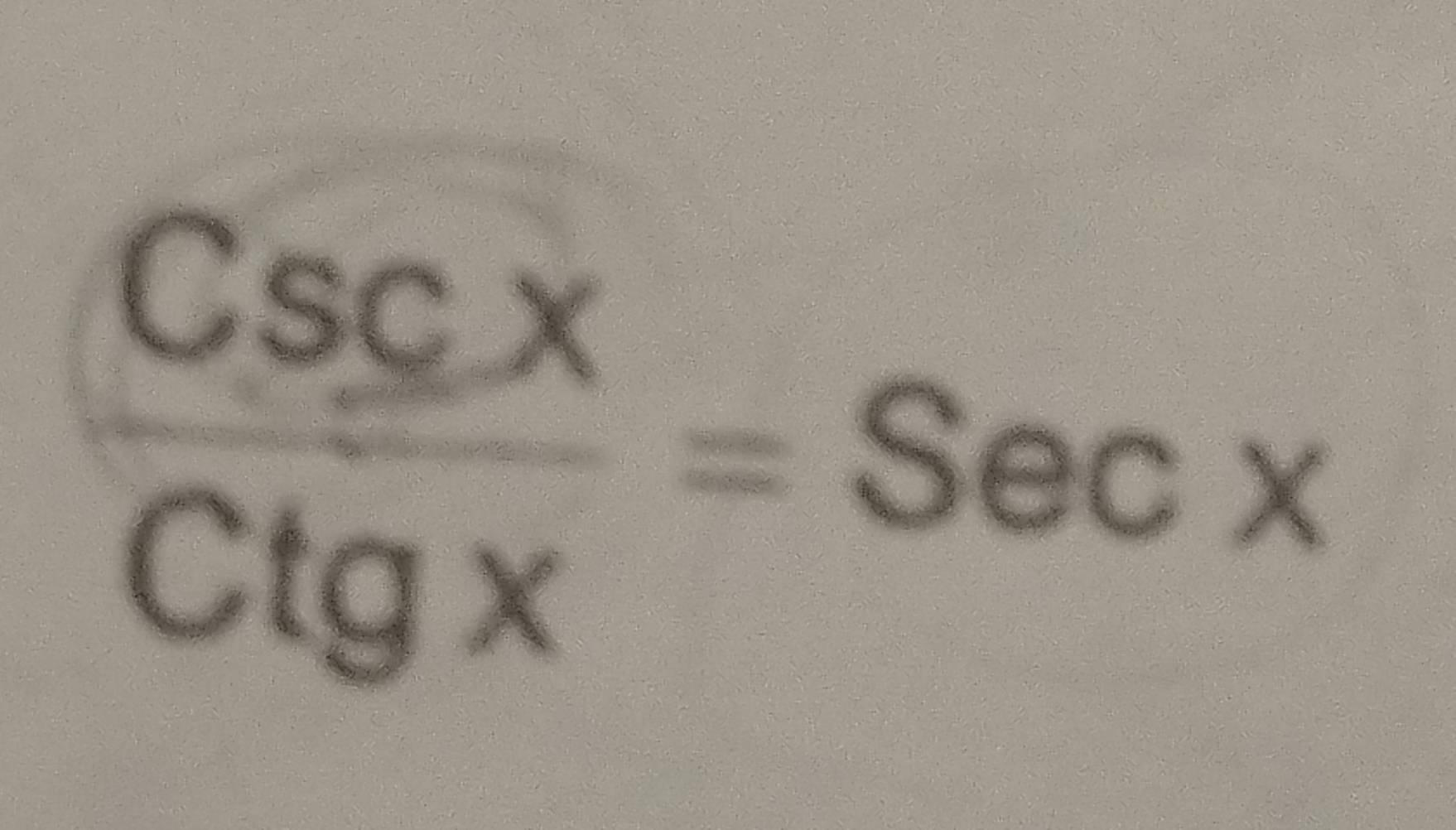  Cscx/Ctgx =sec x