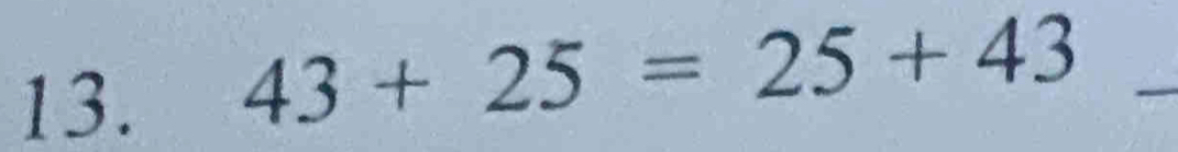 43+25=25+43 _