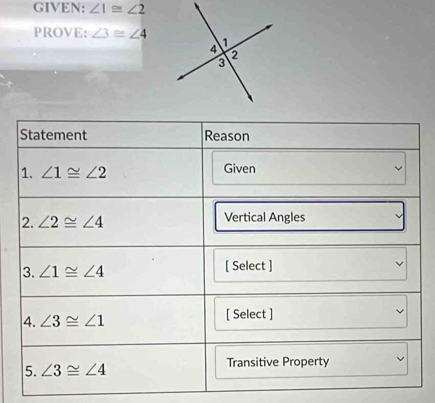 GIVEN: ∠ 1≌ ∠ 2
PROVE: ∠ 3≌ ∠ 4