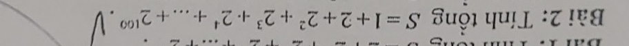 Tính tông S=1+2+2^2+2^3+2^4+...+2^(100).