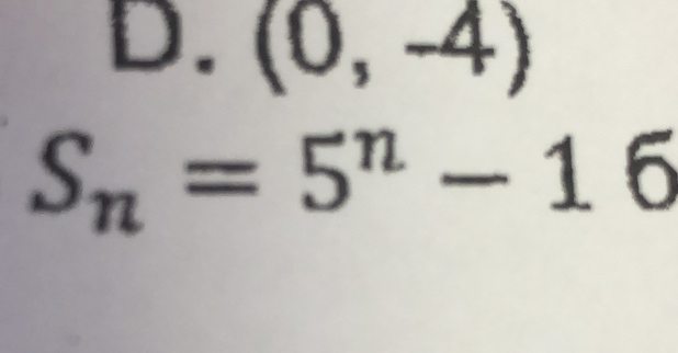 (0,-4)
S_n=5^n-16