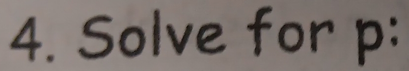 Solve for p :