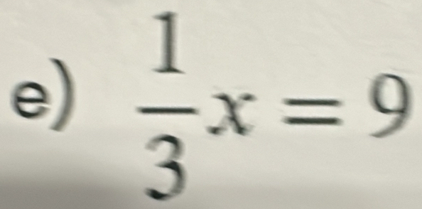  1/3 x=9