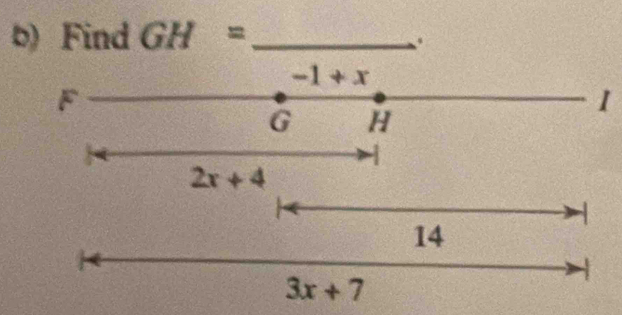 Find GH= _ 
、
-1+x
F
1
G H
A
2x+4
14
3x+7