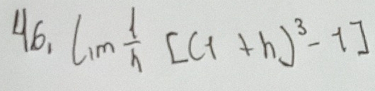 46, lim  1/h [(1+h)^3-1]