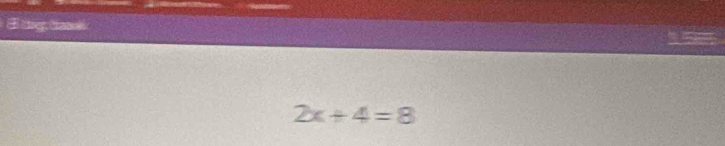 tng: Gand
2x+4=8