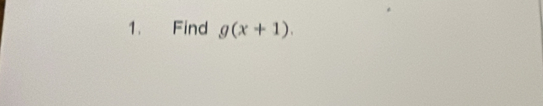 Find g(x+1).