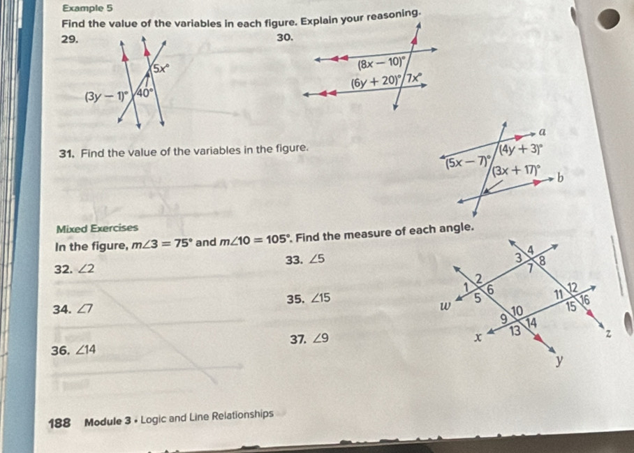 Example 5
29.30.
31, Find the value of the variables in the figure.
Mixed Exercises
In the figure, m∠ 3=75° and m∠ 10=105° Find the measure of each angle.
32. ∠ 2 33. ∠ 5
34. ∠ 7 35. ∠ 15
36. ∠ 14 37. ∠ 9
188 Module 3 • Logic and Line Relationships