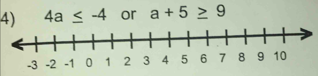 4a≤ -4 or a+5≥ 9