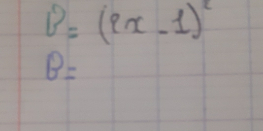 v=(9x-1)^2
B=