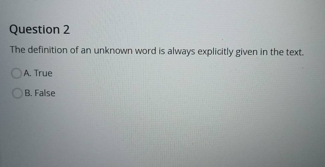 The definition of an unknown word is always explicitly given in the text.
A. True
B. False