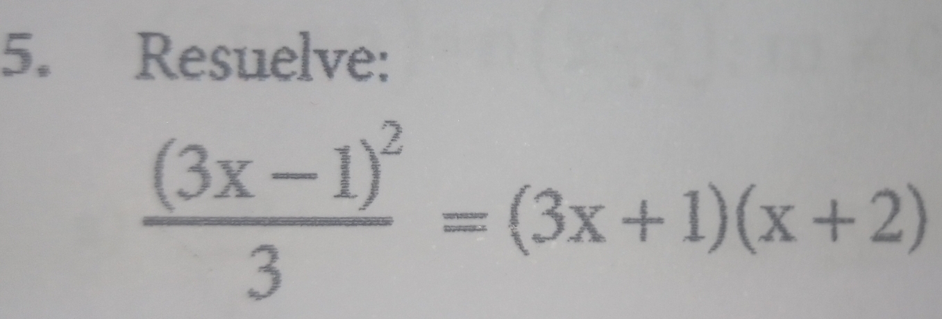 Resuelve:
frac (3x-1)^23=(3x+1)(x+2)