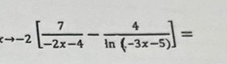 _xto -2[ 7/-2x-4 - 4/ln (-3x-5) ]=