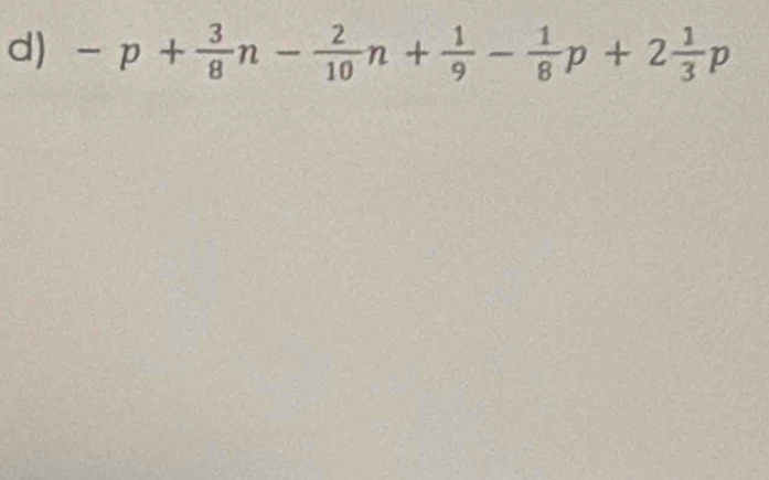 -p+ 3/8 n- 2/10 n+ 1/9 - 1/8 p+2 1/3 p