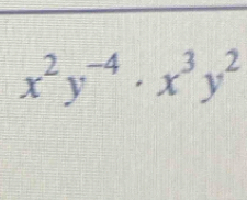 x^2y^(-4)· x^3y^2