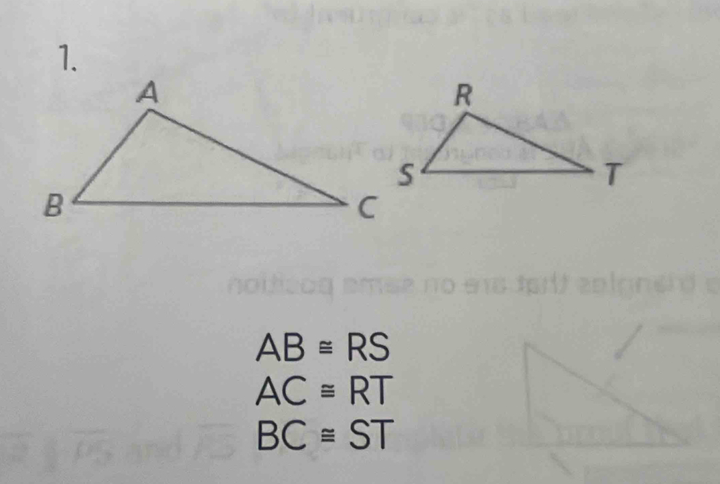 AB≌ RS
AC≌ RT
BC≌ ST