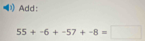 Add:
55+-6+-57+-8=□