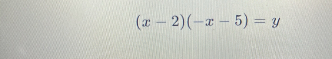 (x-2)(-x-5)=y