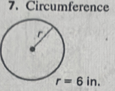 Circumference
r=6in.