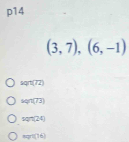 p14
(3,7), (6,-1)
sqrt(72)
sqrt(73)
S qrt(24)
20.40^ t(16)