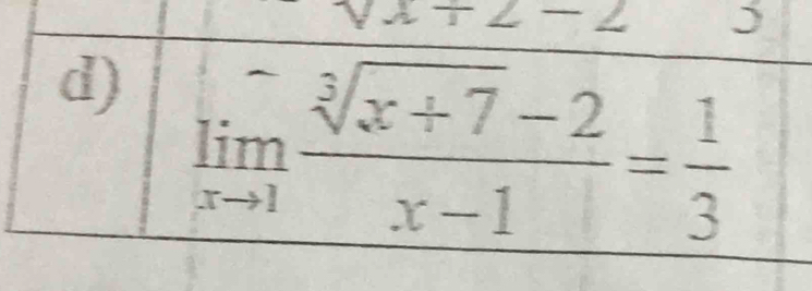 ) 
d)
lim √x + 7 -2