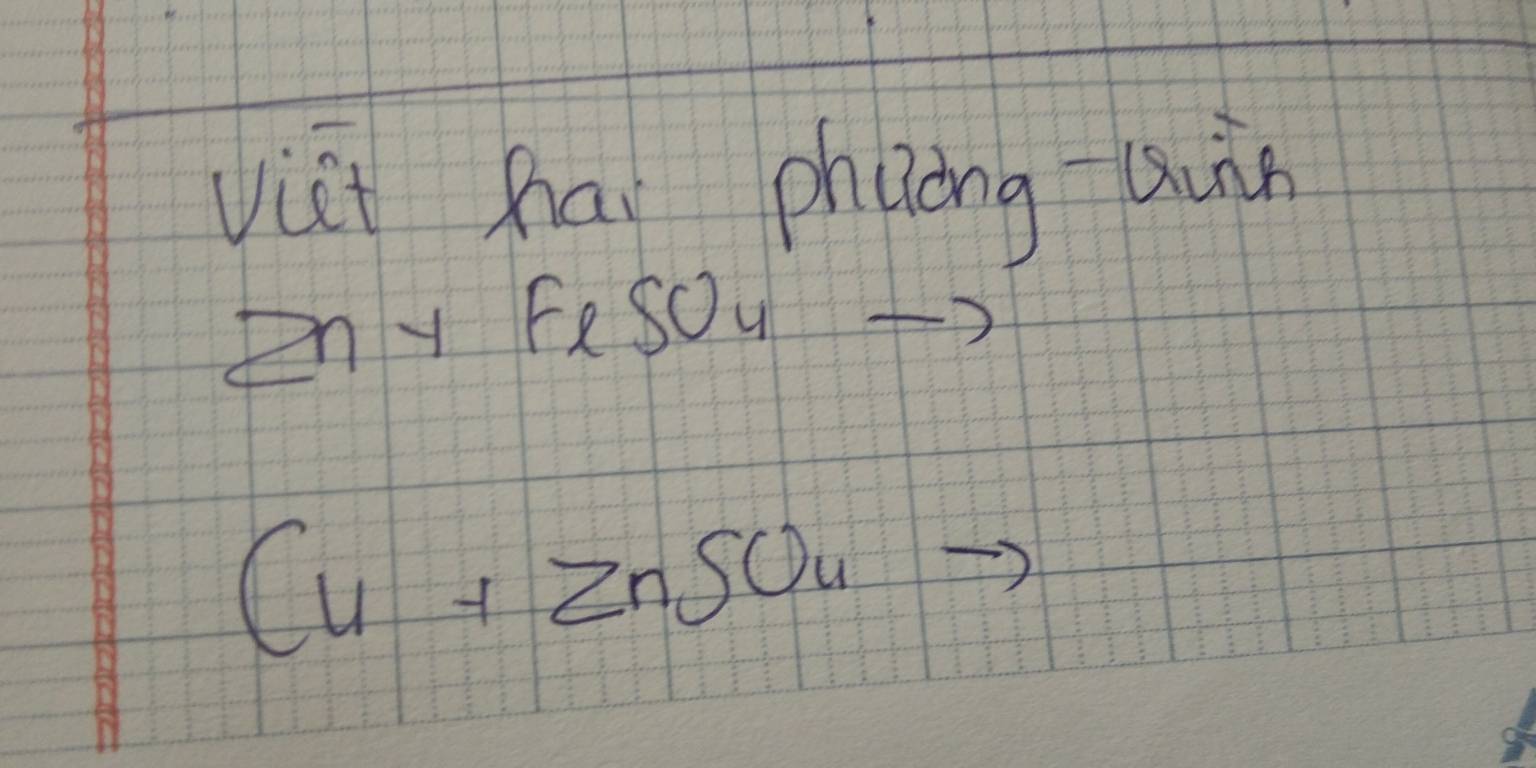 vict hai phiong uuàn
2n+FeSO_4
_ ?
Cu+ZnSO_u