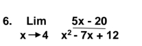 limlimits _xto 4 (5x-20)/x^2-7x+12 