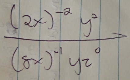 frac (2x)^-2y^2(8x)^3yz^2=