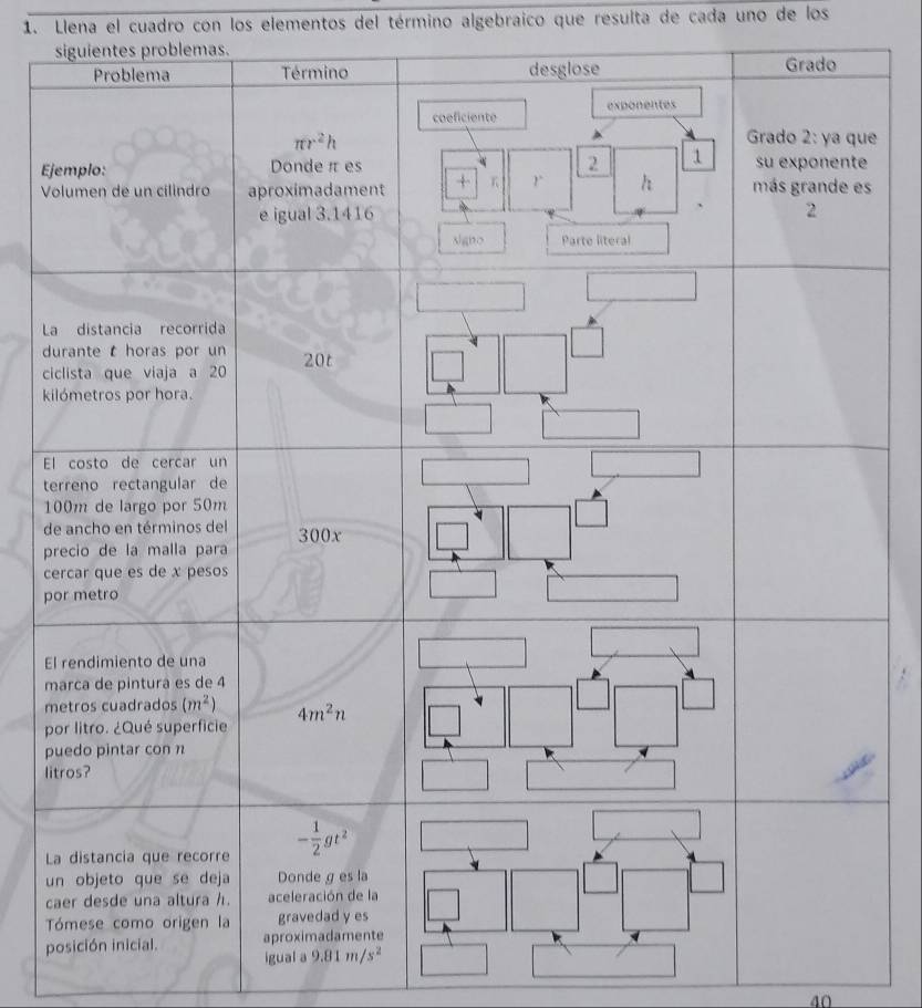 Llena el cuadro con los elementos del término algebraico que resulta de cada uno de los
siguientes problemas.
e
E
V
L
d
c
k
E
t
1
d
p
c
p
E
m
m
p
p
l
u
c
p
igual a
4∩