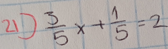 2D  3/5 x+ 1/5 =2