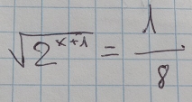 sqrt(2^(x-1))= 1/8 