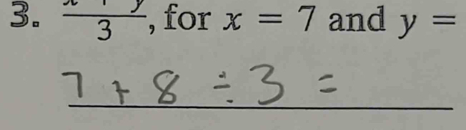 frac 3 , for x=7 and y=
_