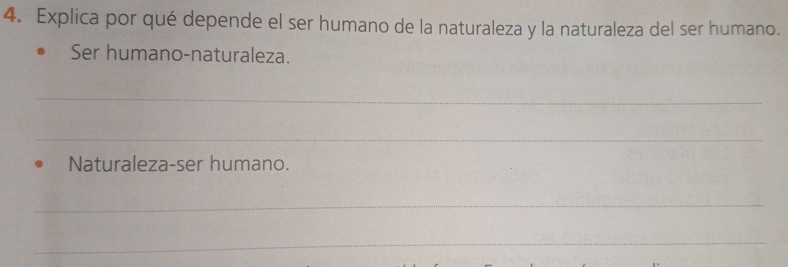 Explica por qué depende el ser humano de la naturaleza y la naturaleza del ser humano. 
Ser humano-naturaleza. 
_ 
_ 
Naturaleza-ser humano. 
_ 
_