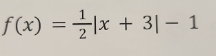 f(x)= 1/2 |x+3|-1