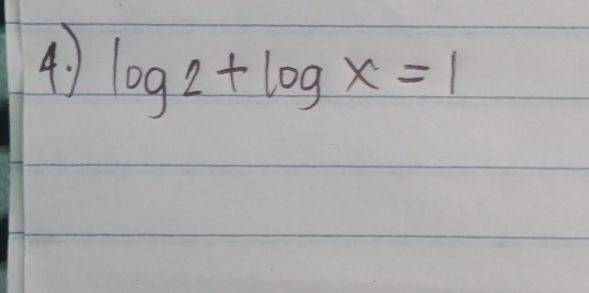 log 2+log x=1