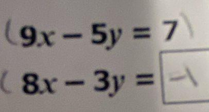 9x-5y=7
8x-3y=