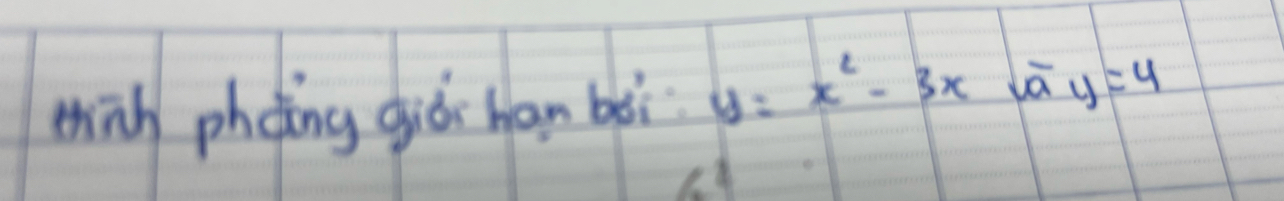 chinh phèng giǒi han bei y=x^2-3x-overline ay=4